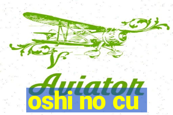 oshi no cu
